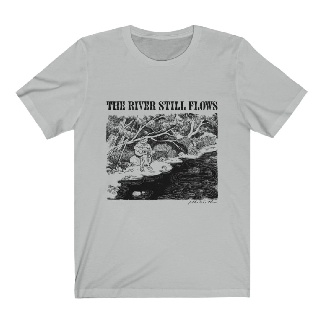 The River Still Flows T-Shirt
