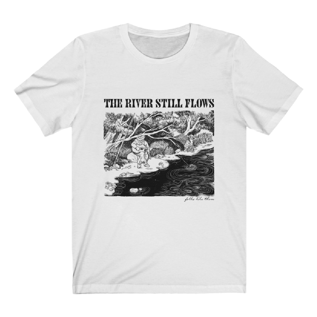 The River Still Flows T-Shirt