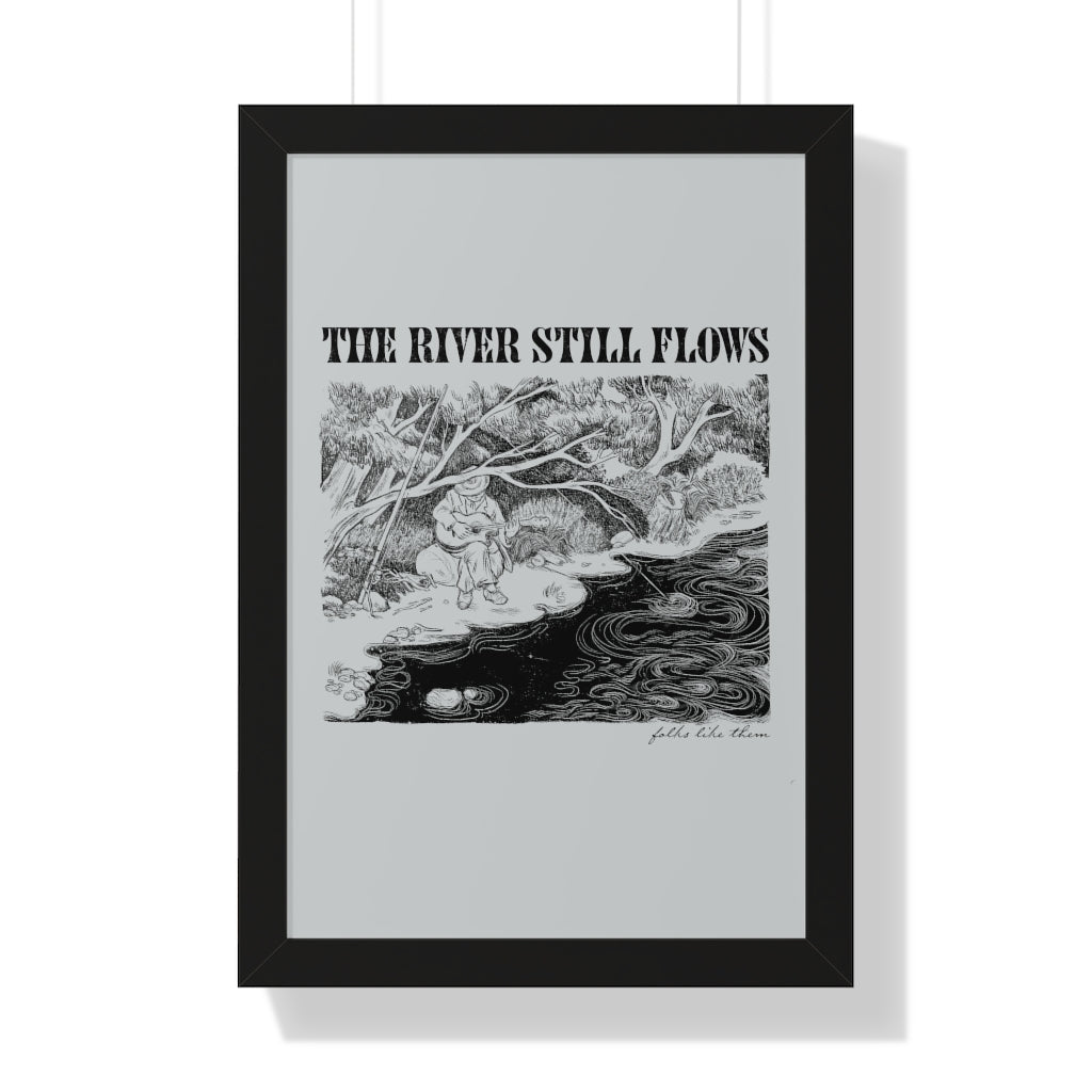 The River Still Flows Framed Print