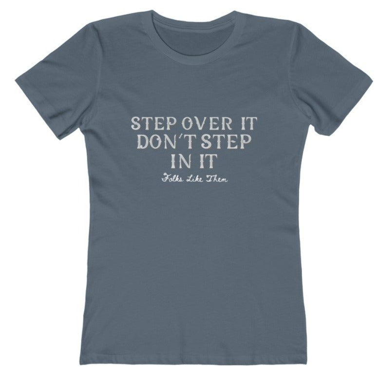 Step Over It Don't Step In It Tee