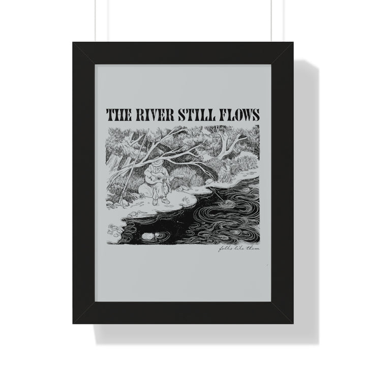 The River Still Flows Framed Print