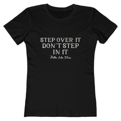 Step Over It Don't Step In It Tee