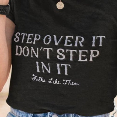 Step Over It Don't Step In It Tee